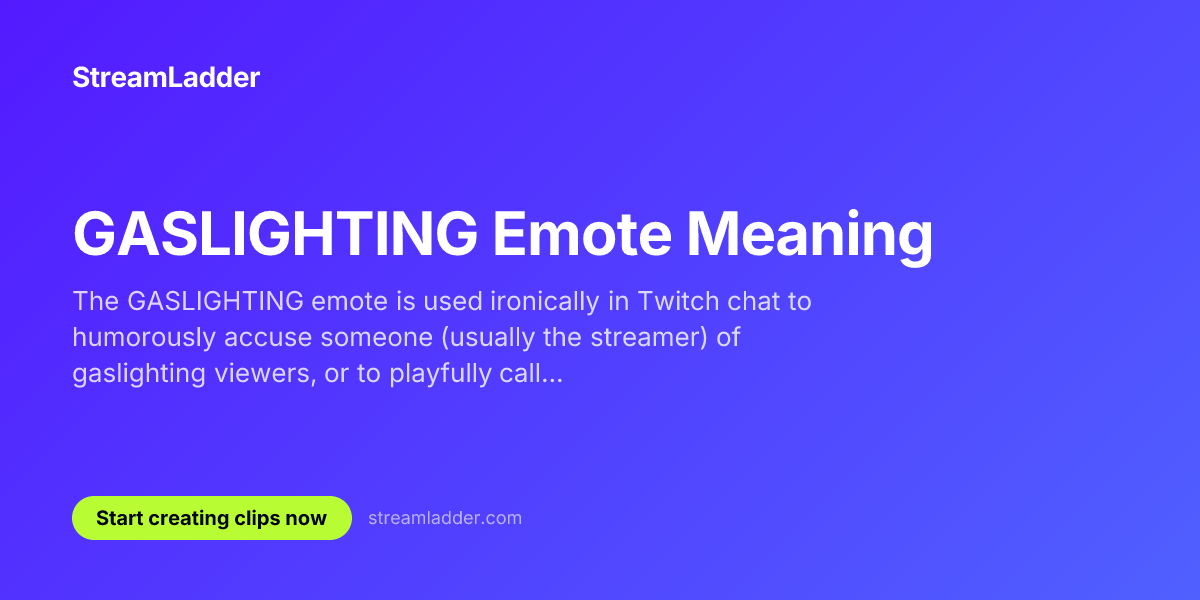 GASLIGHTING Emote Meaning | StreamLadder | StreamLadder