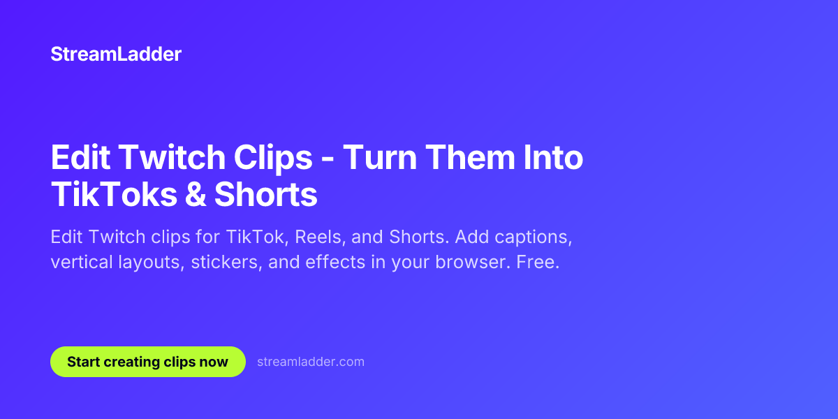 Edit Twitch Clips - Turn Them Into TikToks & Shorts | StreamLadder